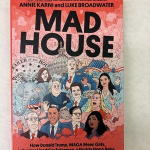 Mad House: Donald Trump, MAGA Mean Girls... by Annie Karni & Luke Broadwater